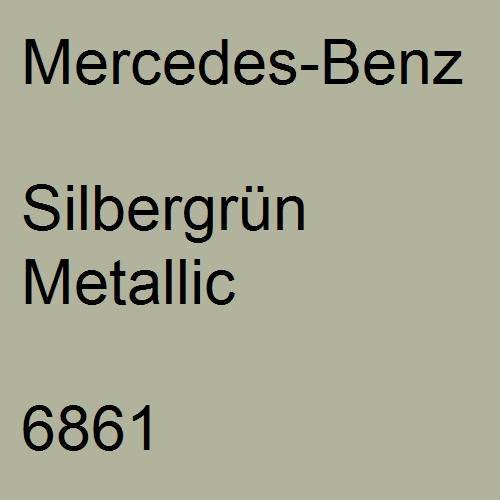 Mercedes-Benz, Silbergrün Metallic, 6861.